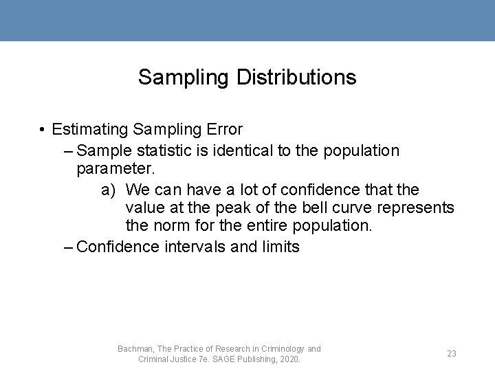 Sampling Distributions • Estimating Sampling Error – Sample statistic is identical to the population