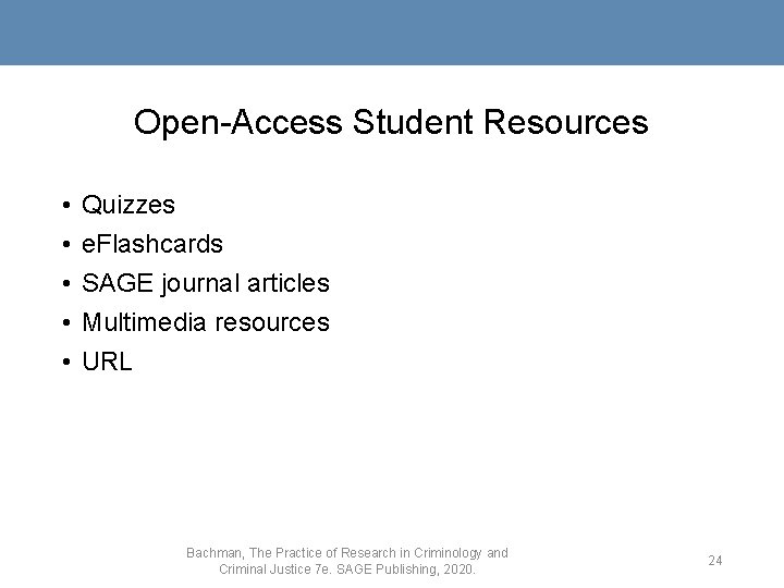 Open-Access Student Resources • • • Quizzes e. Flashcards SAGE journal articles Multimedia resources