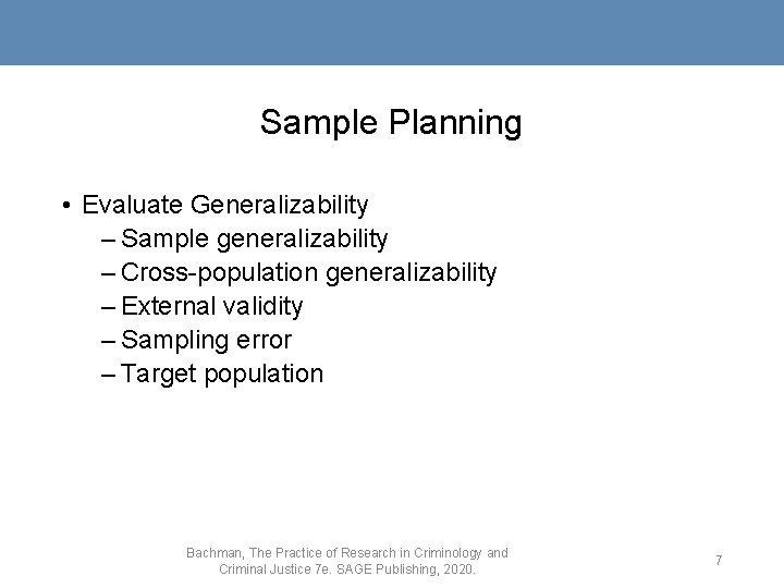 Sample Planning • Evaluate Generalizability – Sample generalizability – Cross-population generalizability – External validity