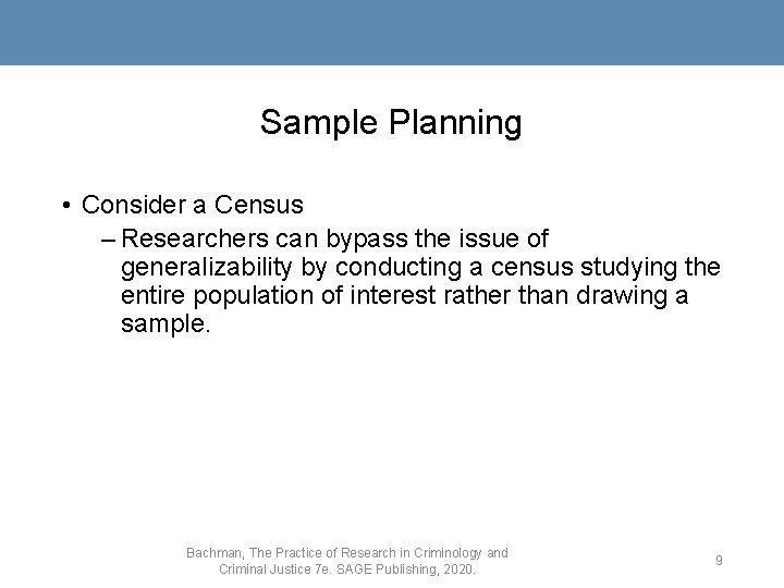 Sample Planning • Consider a Census – Researchers can bypass the issue of generalizability