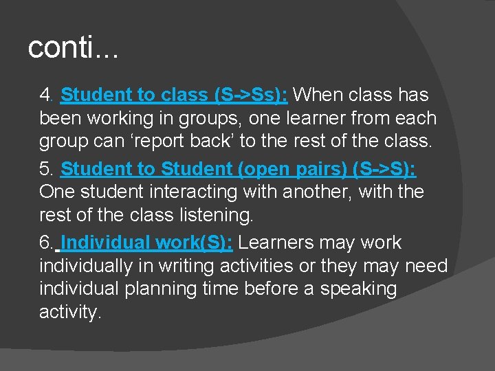 conti. . . 4. Student to class (S->Ss): When class has been working in