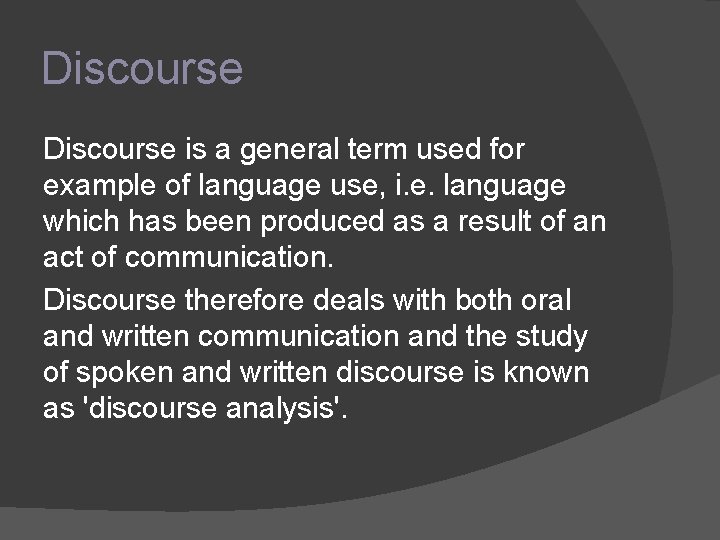 Discourse is a general term used for example of language use, i. e. language