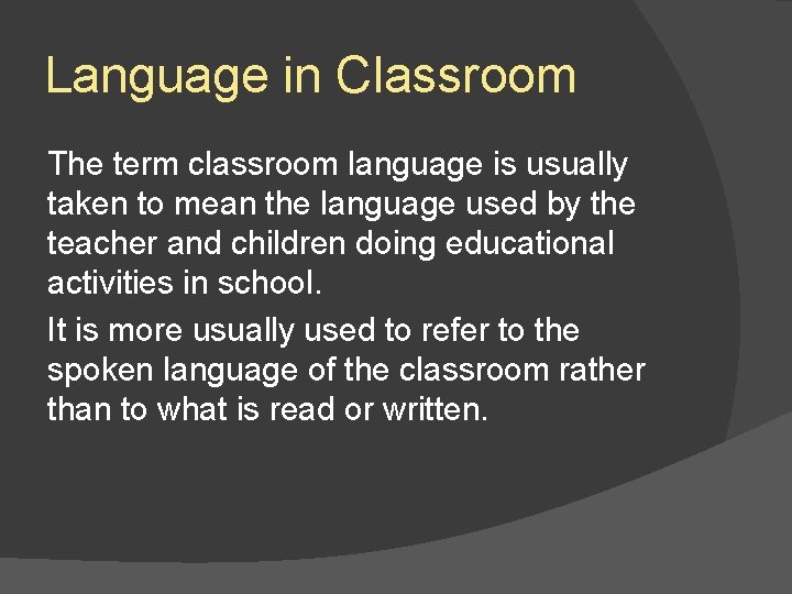 Language in Classroom The term classroom language is usually taken to mean the language