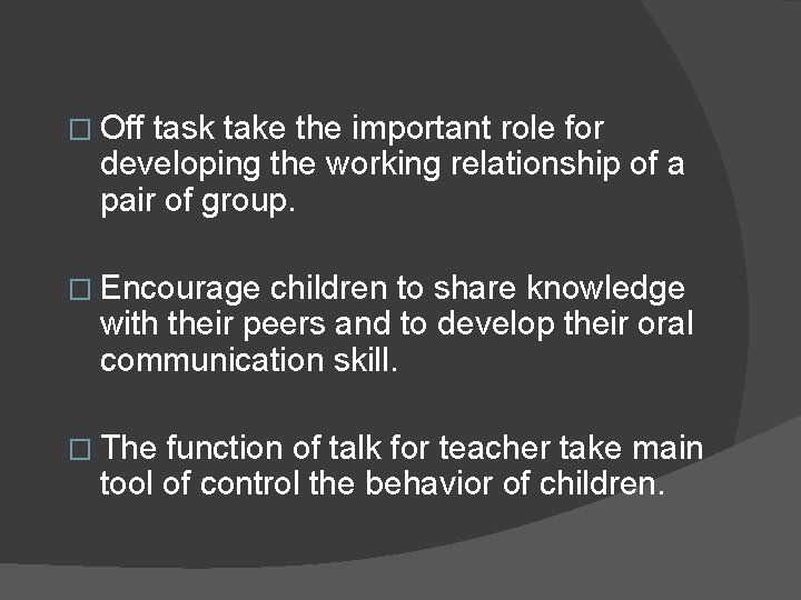 � Off task take the important role for developing the working relationship of a
