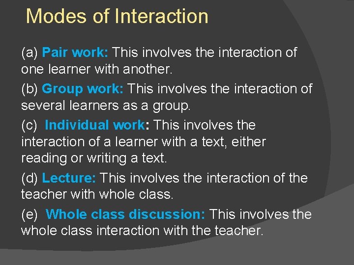 Modes of Interaction (a) Pair work: This involves the interaction of one learner with