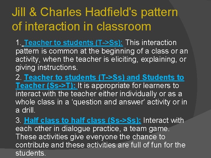 Jill & Charles Hadfield's pattern of interaction in classroom 1. Teacher to students (T->Ss):