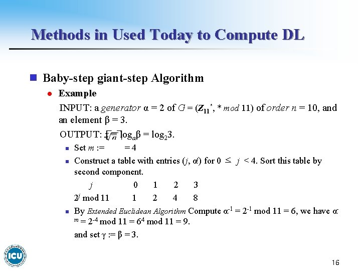 Methods in Used Today to Compute DL n Baby-step giant-step Algorithm l Example INPUT: