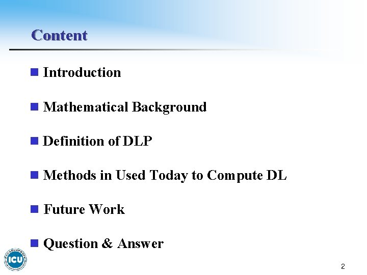 Content n Introduction n Mathematical Background n Definition of DLP n Methods in Used