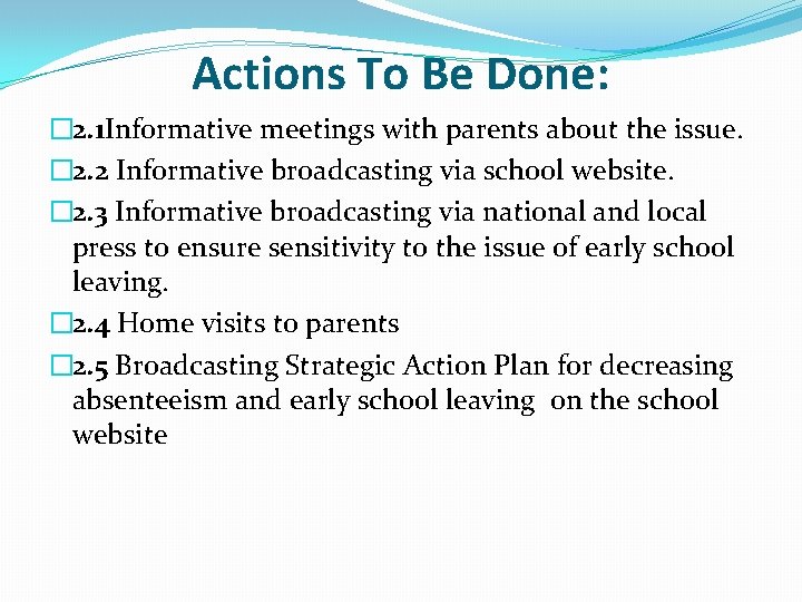 Actions To Be Done: � 2. 1 Informative meetings with parents about the issue.