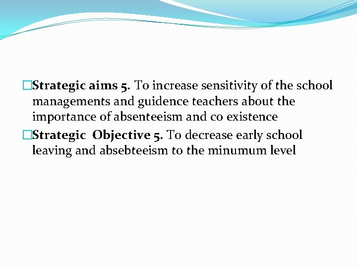 �Strategic aims 5. To increase sensitivity of the school managements and guidence teachers about