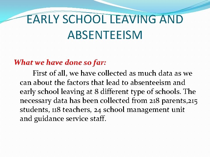EARLY SCHOOL LEAVING AND ABSENTEEISM What we have done so far: First of all,