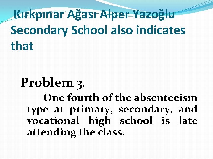 Kırkpınar Ağası Alper Yazoğlu Secondary School also indicates that Problem 3. One fourth of