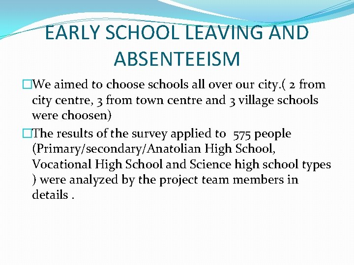 EARLY SCHOOL LEAVING AND ABSENTEEISM �We aimed to choose schools all over our city.