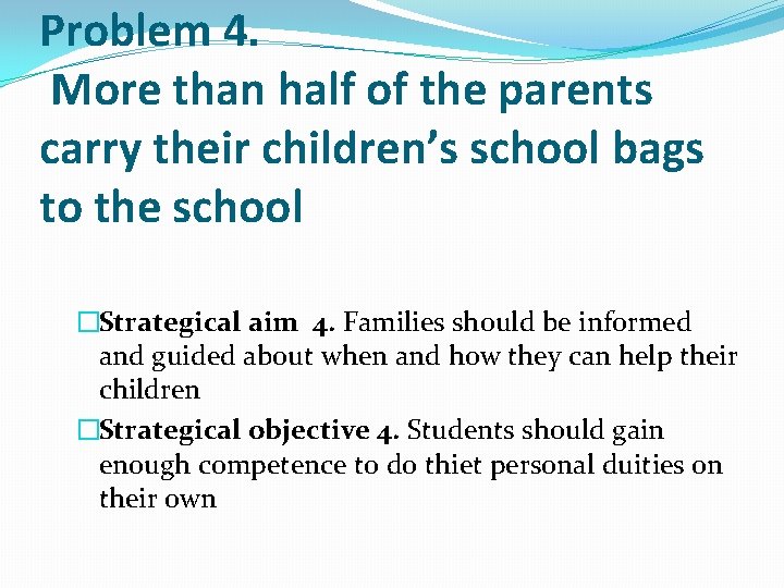 Problem 4. More than half of the parents carry their children’s school bags to