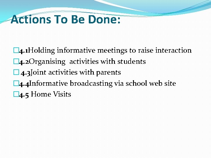 Actions To Be Done: � 4. 1 Holding informative meetings to raise interaction �