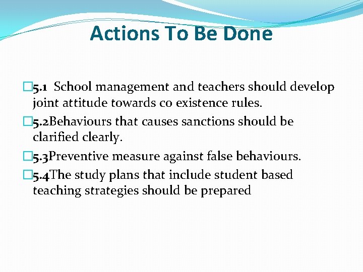Actions To Be Done � 5. 1 School management and teachers should develop joint