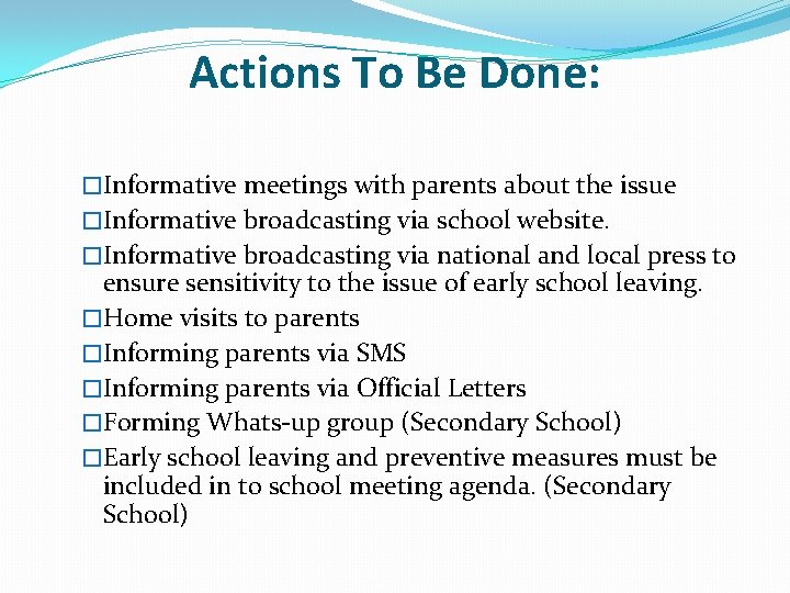Actions To Be Done: �Informative meetings with parents about the issue �Informative broadcasting via