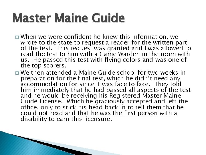 Master Maine Guide When we were confident he knew this information, we wrote to