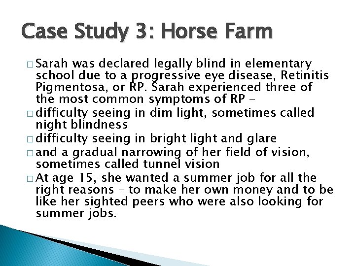 Case Study 3: Horse Farm � Sarah was declared legally blind in elementary school