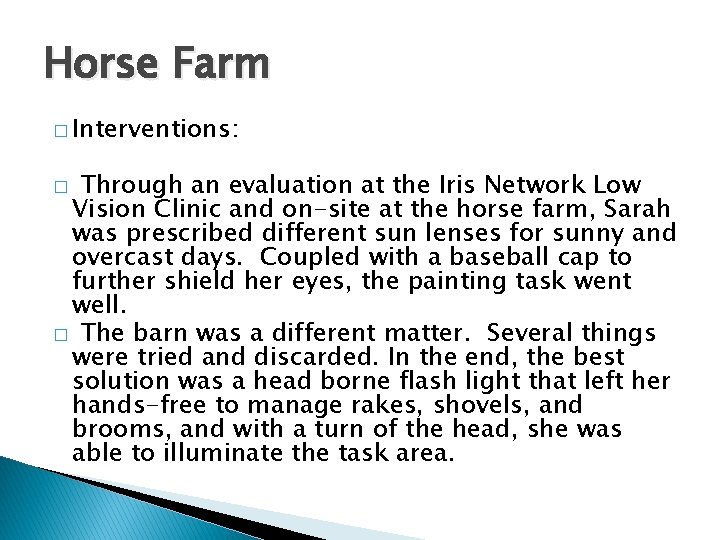 Horse Farm � Interventions: Through an evaluation at the Iris Network Low Vision Clinic