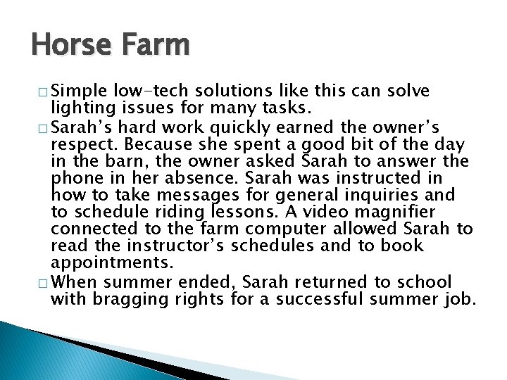 Horse Farm � Simple low-tech solutions like this can solve lighting issues for many