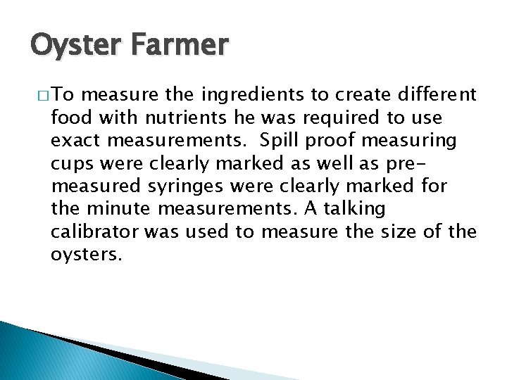 Oyster Farmer � To measure the ingredients to create different food with nutrients he