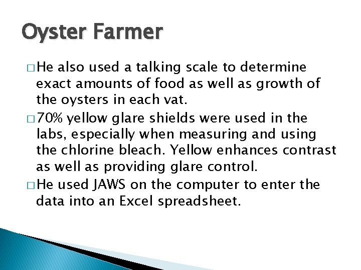 Oyster Farmer � He also used a talking scale to determine exact amounts of