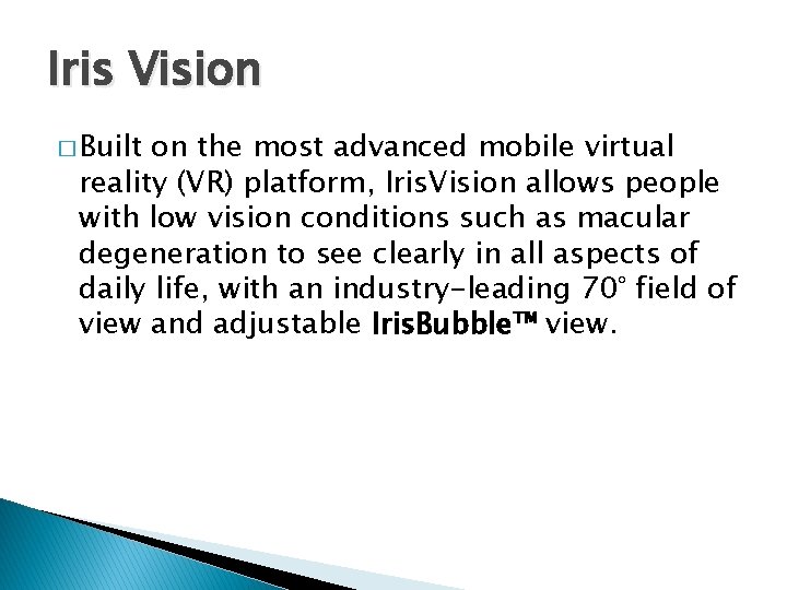 Iris Vision � Built on the most advanced mobile virtual reality (VR) platform, Iris.