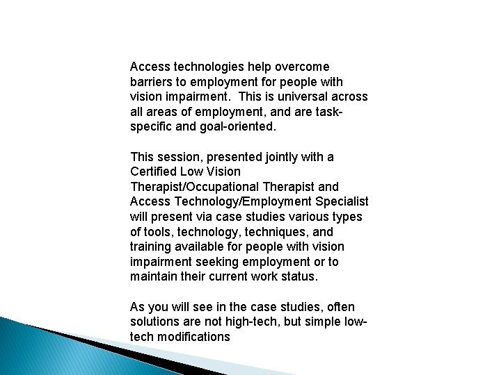 Access technologies help overcome barriers to employment for people with vision impairment. This is