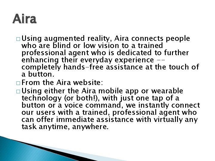 Aira � Using augmented reality, Aira connects people who are blind or low vision