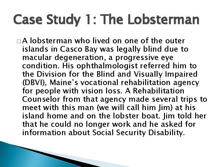 Case Study 1: The Lobsterman �A lobsterman who lived on one of the outer