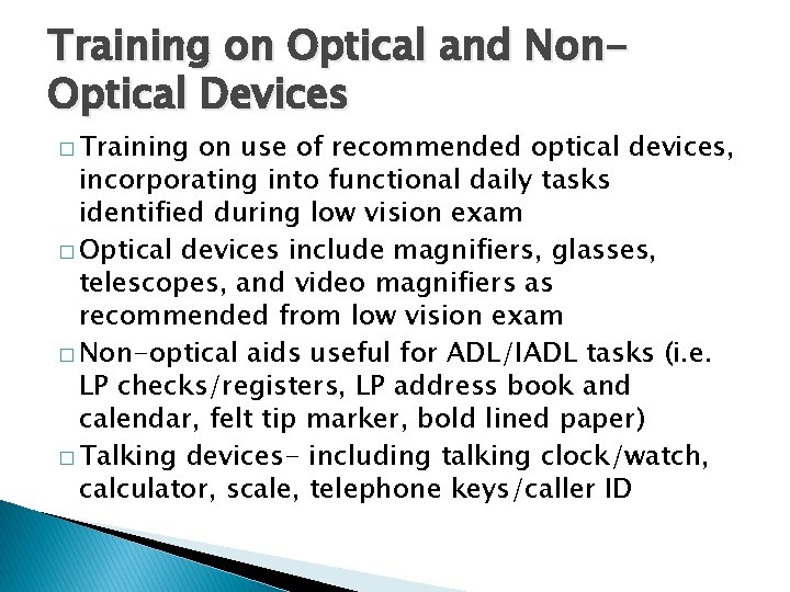 Training on Optical and Non. Optical Devices � Training on use of recommended optical