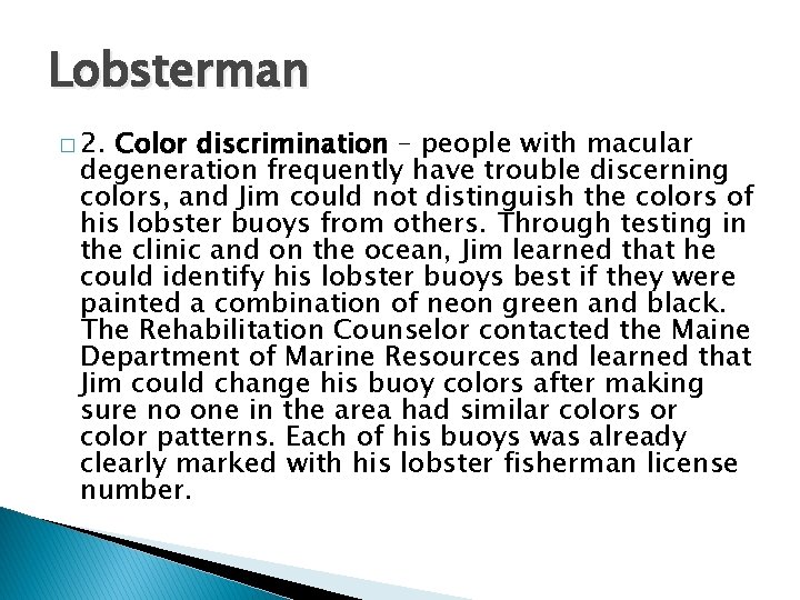 Lobsterman � 2. Color discrimination – people with macular degeneration frequently have trouble discerning