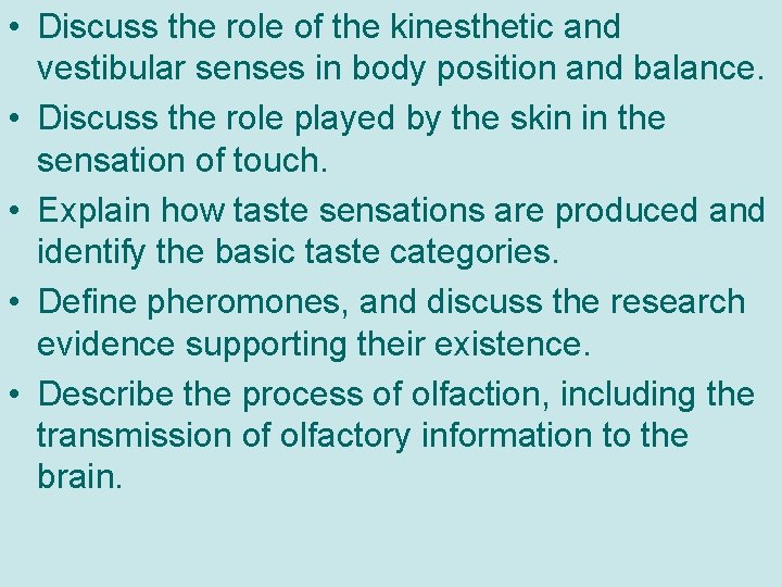  • Discuss the role of the kinesthetic and vestibular senses in body position