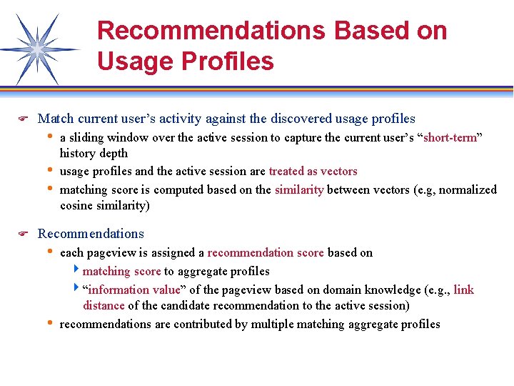 Recommendations Based on Usage Profiles F Match current user’s activity against the discovered usage