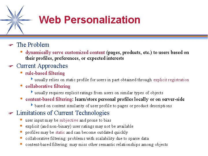 Web Personalization F The Problem h dynamically serve customized content (pages, products, etc. )