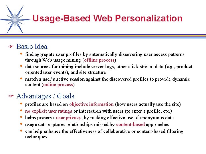Usage-Based Web Personalization F Basic Idea h find aggregate user profiles by automatically discovering