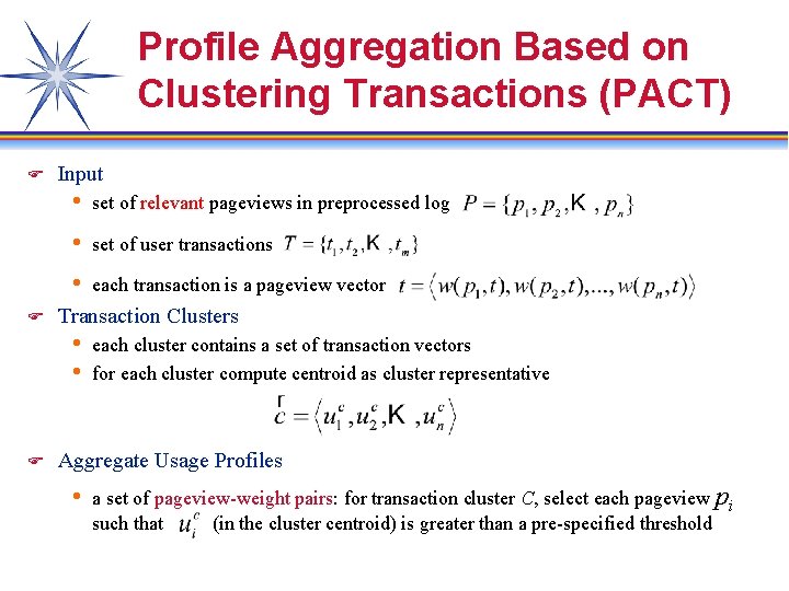 Profile Aggregation Based on Clustering Transactions (PACT) F Input h set of relevant pageviews