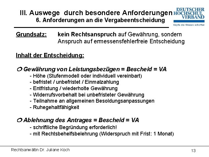 III. Auswege durch besondere Anforderungen 6. Anforderungen an die Vergabeentscheidung Grundsatz: kein Rechtsanspruch auf