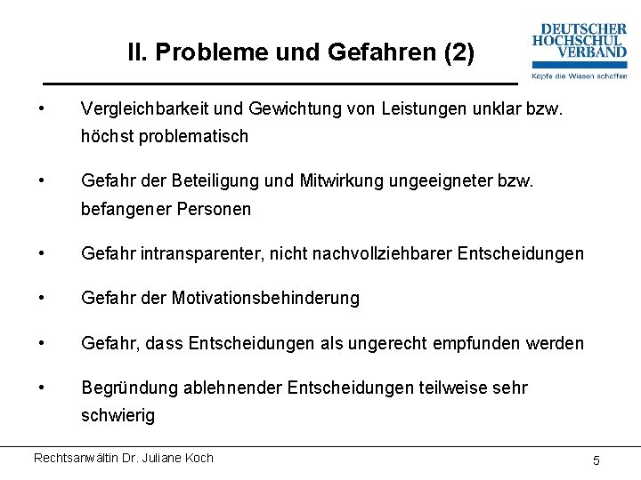 II. Probleme und Gefahren (2) • Vergleichbarkeit und Gewichtung von Leistungen unklar bzw. höchst