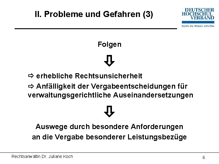 II. Probleme und Gefahren (3) Folgen erhebliche Rechtsunsicherheit Anfälligkeit der Vergabeentscheidungen für verwaltungsgerichtliche Auseinandersetzungen