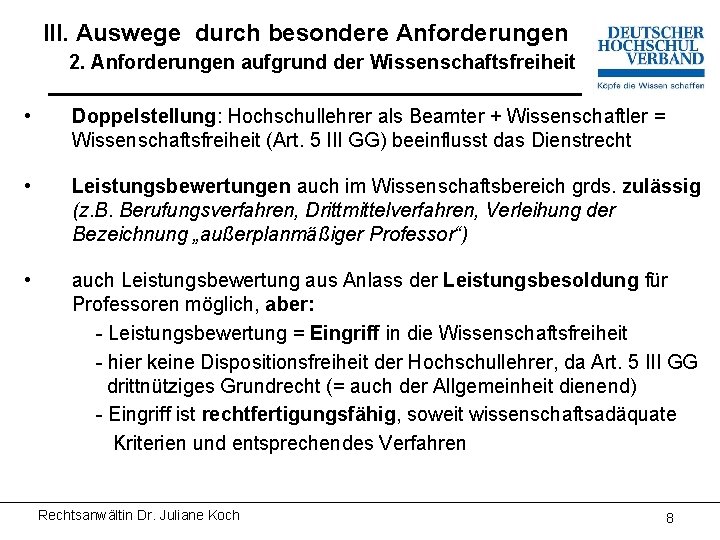 III. Auswege durch besondere Anforderungen 2. Anforderungen aufgrund der Wissenschaftsfreiheit • Doppelstellung: Hochschullehrer als