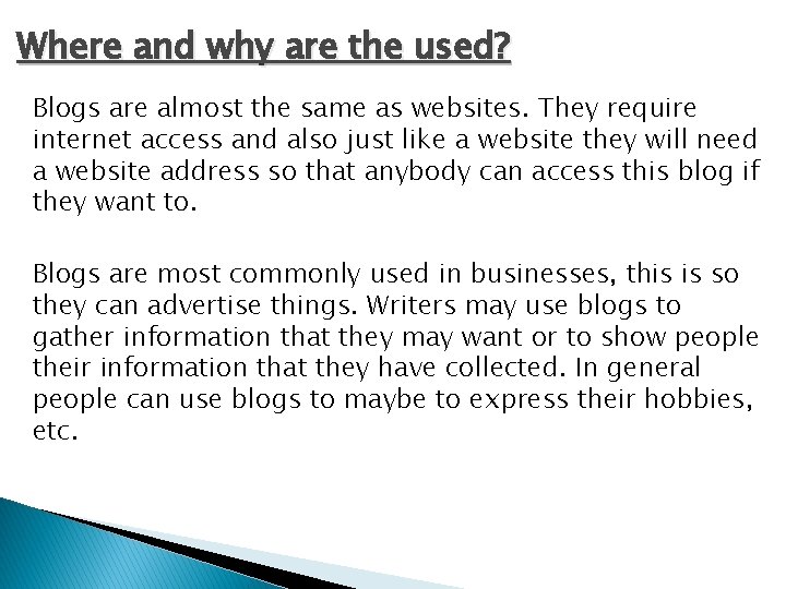 Where and why are the used? Blogs are almost the same as websites. They