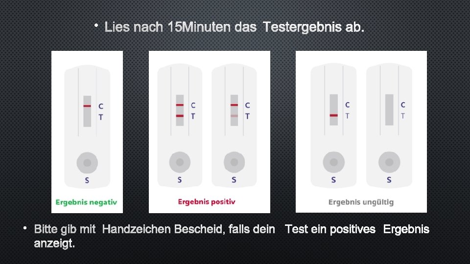  • LIES NACH 15 MINUTEN DAS TESTERGEBNIS AB. • BITTE GIB MIT HANDZEICHEN