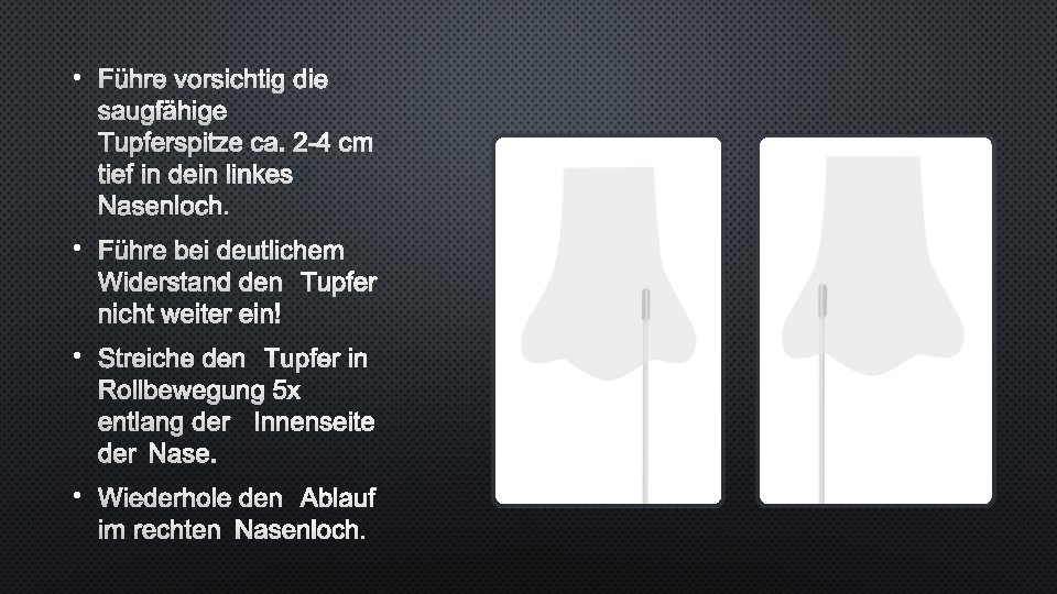  • FÜHRE VORSICHTIG DIE SAUGFÄHIGE TUPFERSPITZE CA. 2 -4 CM TIEF IN DEIN