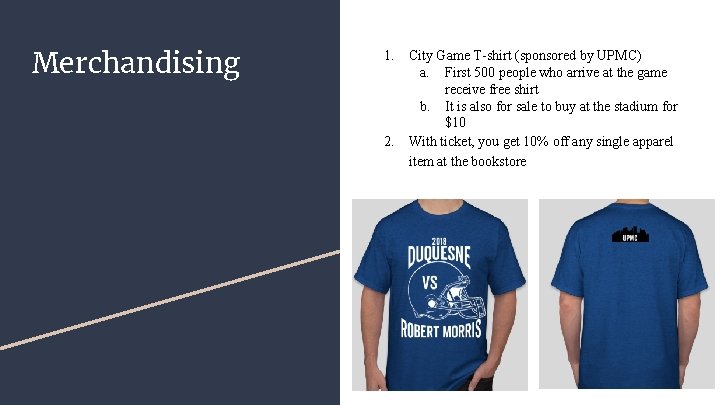 Merchandising 1. 2. City Game T-shirt (sponsored by UPMC) a. First 500 people who