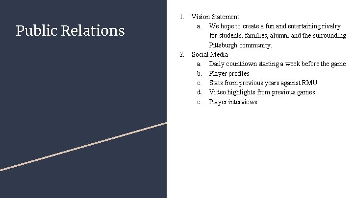 1. Public Relations 2. Vision Statement a. We hope to create a fun and