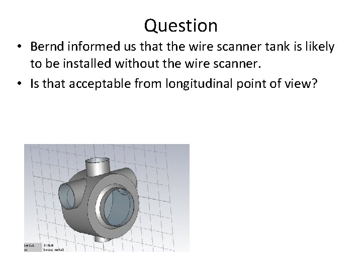 Question • Bernd informed us that the wire scanner tank is likely to be