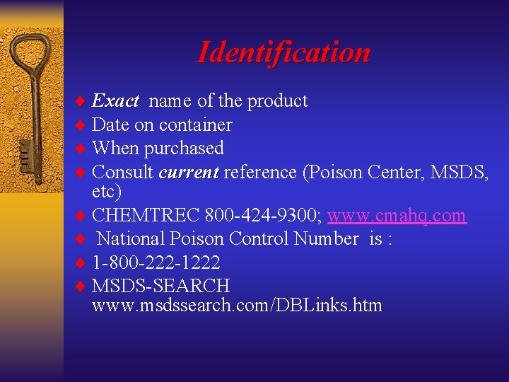 Identification ¨ Exact name of the product ¨ Date on container ¨ When purchased