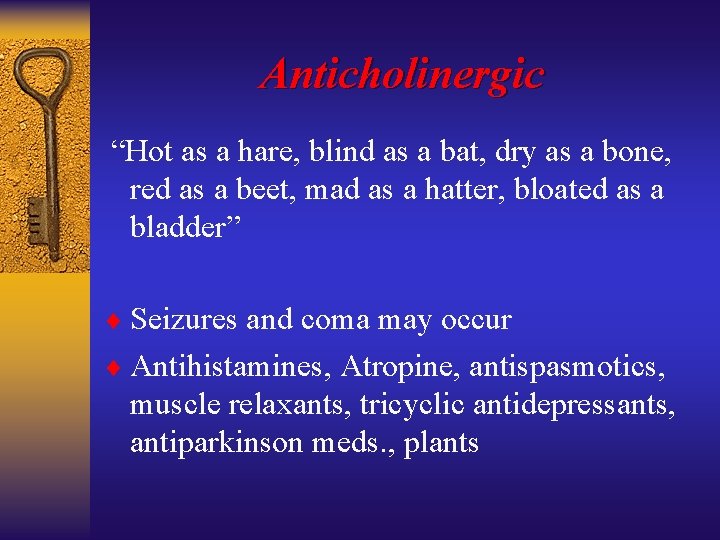 Anticholinergic “Hot as a hare, blind as a bat, dry as a bone, red